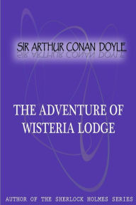 Title: The Adventure Of Wisteria Lodge, Author: Arthur Conan Doyle