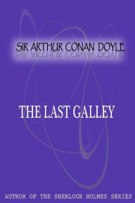Title: The Last Galley, Author: Arthur Conan Doyle