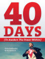 40 Days {to Awaken the Power Within}