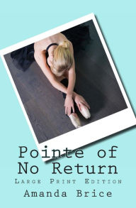 Title: Pointe of No Return (Large Print Edition): A Dani Spevak Mystery, Author: Amanda Brice