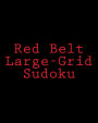 Red Belt Large-Grid Sudoku: Easy to Read, Large Print Puzzles