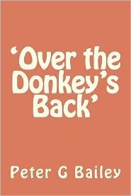 Title: 'Over the Donkey's Back', Author: Peter G Bailey