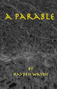 Title: A Parable, Author: Hayden Wayne