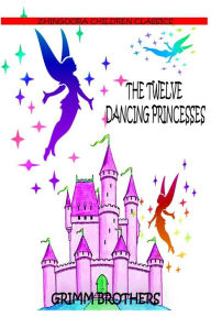 Title: The Twelve Dancing Princesses, Author: Grimm Brothers
