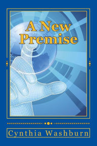 Title: A New Premise, Author: Cynthia Washburn