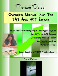 Title: Professor Dave's Owner's Manual for the SAT and ACT Essays, Author: David I Schoen