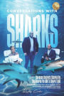 Conversations with Sharks - Success Secrets Shared by the Sharks on ABC's Shark Tank: Strategies Extracted from Closed Door Interviews of Barbara Corcoran and Daymond John