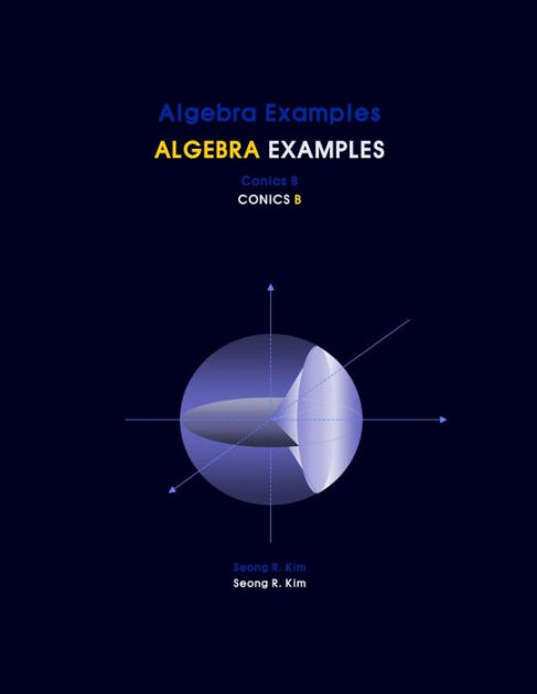 Algebra Examples Conics B By Seong R Kim, Paperback | Barnes & Noble®