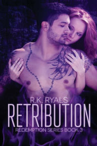 Title: Retribution (Redemption Series #3), Author: R K Ryals