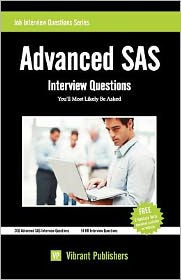 Title: Advanced SAS Interview Questions You'll Most Likely Be Asked, Author: Vibrant Publishers