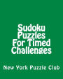 Sudoku Puzzles for Timed Challenges: Sudoku Puzzles from the Archives of the New York Puzzle Club