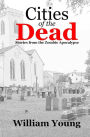 Cities of the Dead: Stories from the Zombie Apocalypse