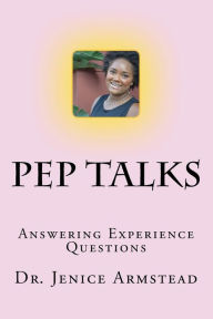 Title: Pep Talks: Answering Experience Questions, Author: Jenice R Armstead