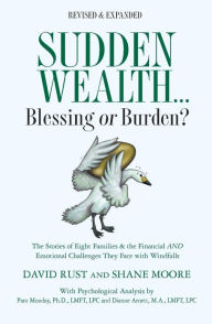 Title: Sudden Wealth: Blessing or Burden? The Stories of Eight Families and the Financial AND Emotional Challenges They Face with Financial Windfalls, Author: Shane Moore