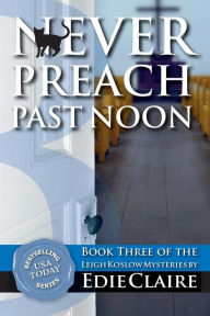 Never Preach Past Noon (Leigh Koslow Mystery Series #3)