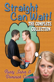 Title: Straight Can Wait: The Complete Collection, Author: Rusty Saber