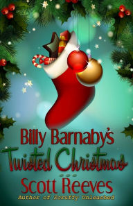 Title: Billy Barnaby's Twisted Christmas, Author: Scott Reeves