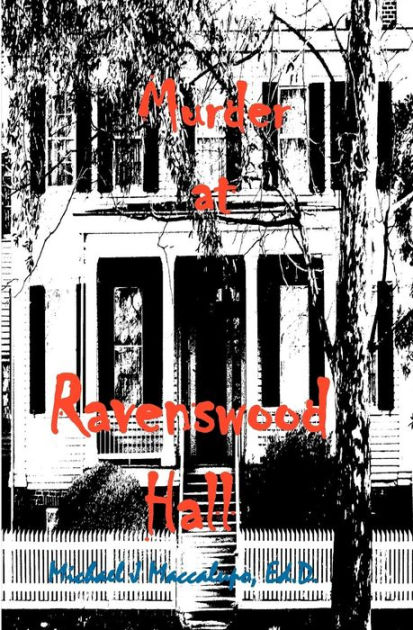 Murder At Ravenswood Hall: A Saga Preying On Oblivious Fools By Michael ...