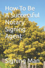 How To Be A Successful Notary Signing Agent