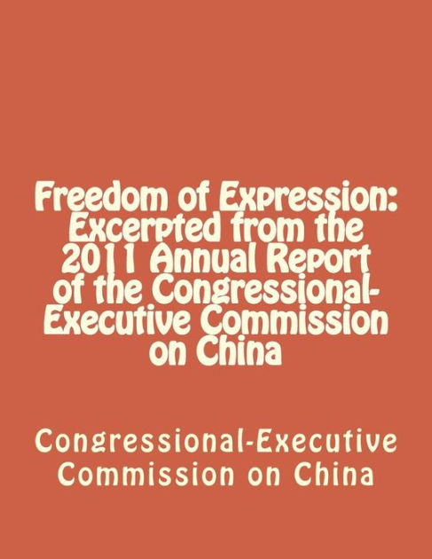 Freedom Of Expression Excerpted From The 2011 Annual Report Of The Congressional Executive 5486