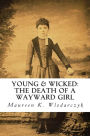 Young & Wicked: The Death of a Wayward Girl