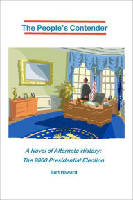 The People's Contender: A Novel of Alternate History: The 2000 Presidential Election