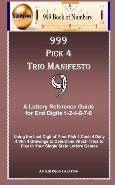 999 Pick 4 Trio Manifesto: A Lottery Reference Guide for End Digits 1-2-4-5-7-8