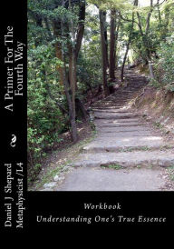 Title: A Primer For The Fourth Way: Workbook: Understanding Self, Author: Daniel J Shepard