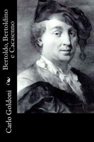 Title: Bertoldo, Bertoldino e Cacasenno, Author: Carlo Goldoni