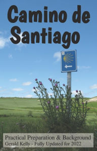 Title: Camino de Santiago - Practical Preparation and Background, Author: Gerald Kelly
