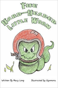 Title: The Hard-Headed Little Worm, Author: Mary Long