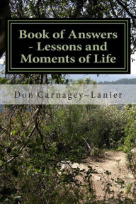 Title: Book of Answers - Lessons and Moments of Life, Author: Don Carnagey Lanier