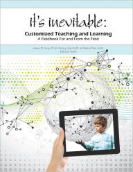 Title: It's Inevitable: Customized Teaching and Learning: A Fieldbook For and From the Field, Author: Nancy Hall Ed.D.