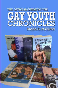 Title: The Official Guide To The Gay Youth Chronicles, Author: Mark a Roeder