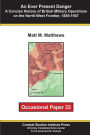 An Ever Present Danger: a Concise History of British Military Operations on the North-West Frontier, 1849-1947: Occasional Paper 33