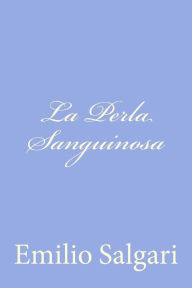 Title: La Perla Sanguinosa, Author: Emilio Salgari