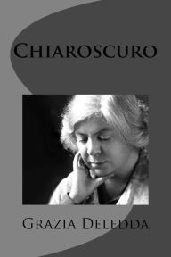 Title: Chiaroscuro, Author: Grazia Deledda