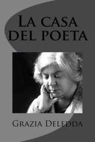 Title: La casa del poeta, Author: Grazia Deledda