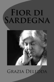 Title: Fior di Sardegna, Author: Grazia Deledda