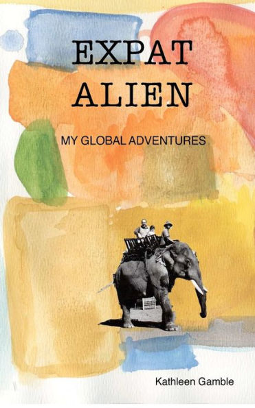 Expat Alien: My Global Adventures