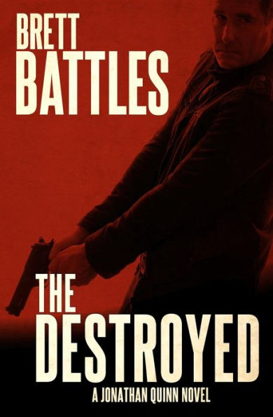 The Destroyed: A Jonathan Quinn Novel