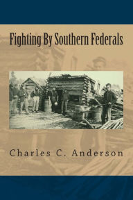 Title: Fighting By Southern Federals, Author: Charles C. Anderson