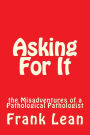 Asking for It: The Misadventures of a Pathological Pathologist