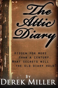 Title: The Attic Diary, Author: Derek Miller