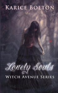 Title: The Witch Avenue Series: Lonely Souls: Witch Avenue Series #1, Author: Karice Bolton