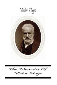 The Memoirs Of Victor Hugo