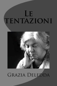 Title: Le tentazioni, Author: Grazia Deledda