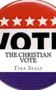 Title: The Christian Vote: Who Does It Belong To?, Author: Tina Seals