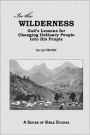 In the Wilderness: God's Lessons for Changing Ordinary People into His People