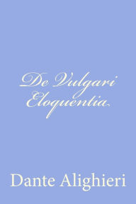 Title: De Vulgari Eloquentia, Author: Dante Alighieri